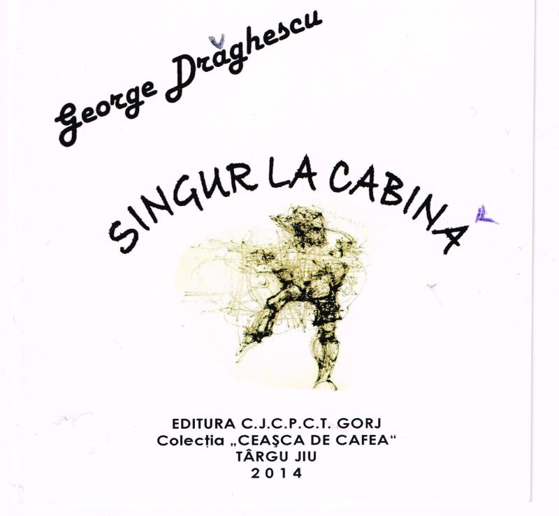 Eveniment editorial – „Singur la cabină” de George Drăghescu