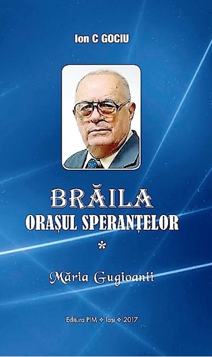 Însemnări de lectură ION C GOCIU – Brăila – Oraşul speranţelor (vol. I Măria Gugeoanii)