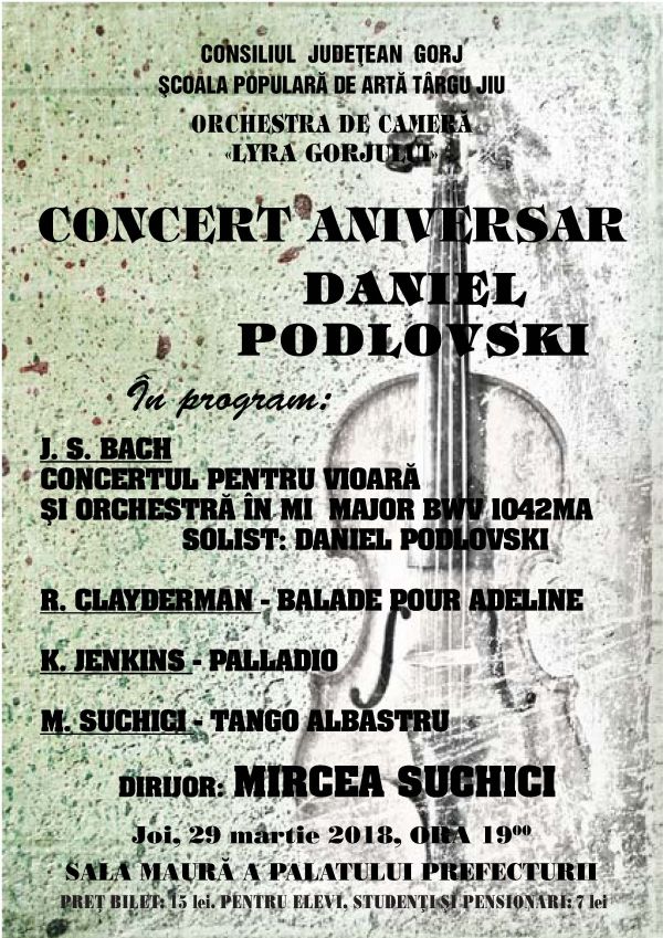 Astăzi, Concert aniversar Daniel Podlovski, la Sala Maură a Prefecturii Gorj