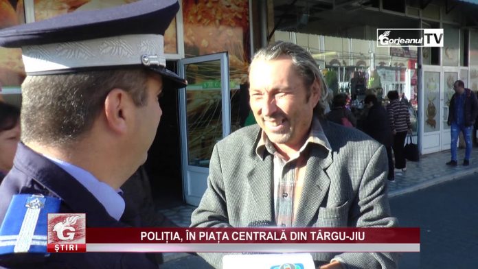 POLIȚIA, ÎN PIAȚA CENTRALĂ DIN TÂRGU-JIU
