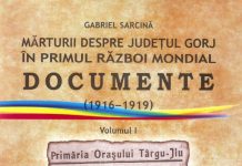 Documente inedite, adunate în volumul ”Mărturii despre județul Gorj în Primul Război Mondial”, de Prof. Gabriel Sarcină