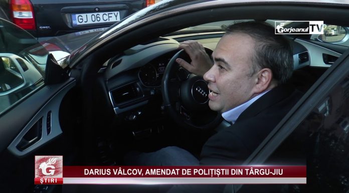 DARIUS VÂLCOV, AMENDAT DE POLIȚIȘTII DIN TÂRGU-JIU