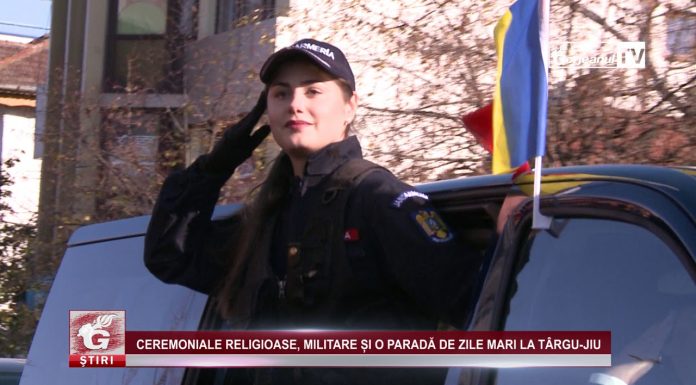 CEREMONIALE RELIGIOASE, MILITARE ȘI O PARADĂ DE ZILE MARI LA TÂRGU-JIU