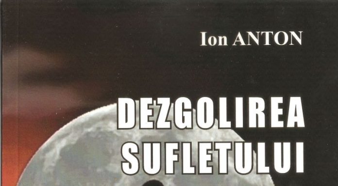 Cronica literară – Colecţia „Serile la Brădiceni” revine în forţă cu „Dezgolirea sufletului de trup” – o nouă carte de ION ANTON