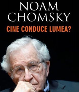 Ca un răspuns la întrebarea: «Cine conduce lumea?»… – «Chomsky este un fenomen global…Poate chiar cea mai citită voce americană despre politica externă la nivel global»! (The New-York Times Book Review)