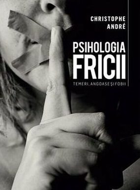 Educaţia…şi Lecţia de viaţă! Psihologia fricii şi trauma bolilor psihice! – ,,Pentru a depăşi frica de moarte, fiecare dintre noi trebuie să înţeleagă că atunci când mori, nu se termină totul, iar cine moare înainte să moară, nu mai moare după ce moare” (Mircea Eliade)