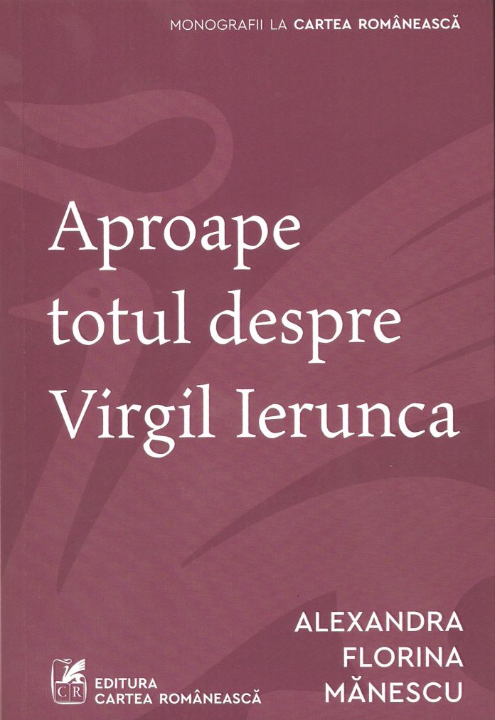 Cronica de carte – O apariţie editorială de excepţie: „Aproape totul despre Virgil Ierunca”, de Alexandra Florina Mănescu