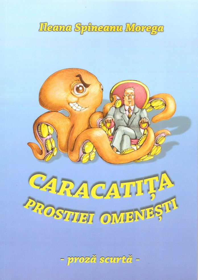Bibliopolis – „Caracatiţa prostiei omeneşti” de Ileana Spineanu Morega