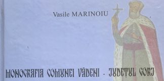 Despre istorie, cultură, civilizație și personalități în ”Monografia comunei Vădeni- județul Gorj”, scrisă de dr. Vasile Marinoiu