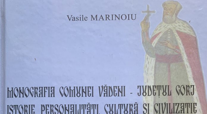 Despre istorie, cultură, civilizație și personalități în ”Monografia comunei Vădeni- județul Gorj”, scrisă de dr. Vasile Marinoiu