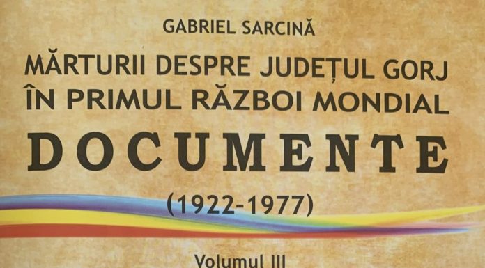Semnal editorial: ”Mărturii despre județul Gorj în Primul Război Mondial” – vol. III, de prof. Gabriel Sarcină