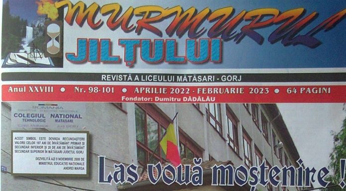 Educaţia…şi Lecţia de viaţă! – Revista şcolară «Murmurul JILŢULUI» şi simbolistica mărturisirii: «Las vouă moştenire»! – ,,Revista «Murmurul JILŢULUI», care murmură în toată ţara şi peste hotare, de dragul vostru”!