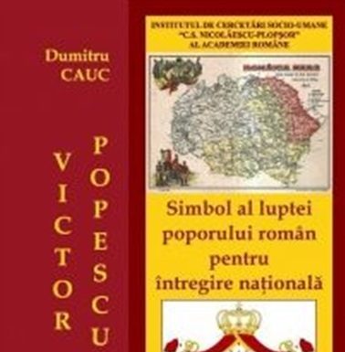 Profesor doctor Dumitru Cauc, autorul cărții ,,Victor Popescu –simbol al luptei poporului român pentru întregire naţională”, un adevărat eveniment editorial