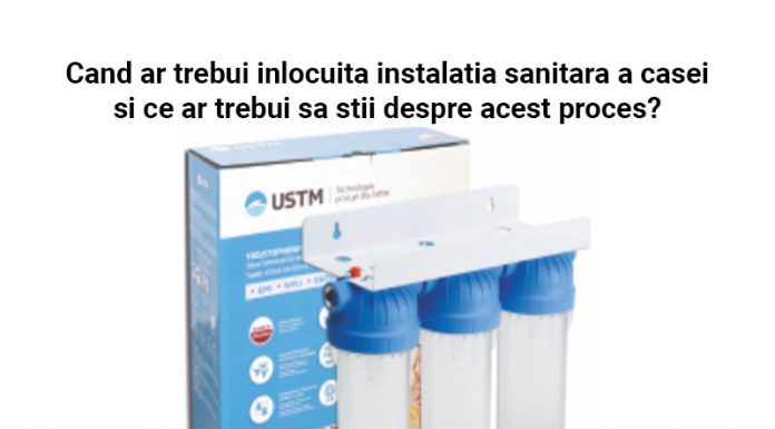 Cand ar trebui inlocuita instalatia sanitara a casei si ce ar trebui sa stii despre acest proces?