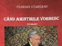 Semnal editorial: ”Când amintirile vorbesc”, autor – scriitorul gorjean Florian Văideainu