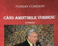 Semnal editorial: ”Când amintirile vorbesc”, autor – scriitorul gorjean Florian Văideainu