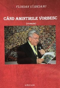 Semnal editorial: ”Când amintirile vorbesc”, autor – scriitorul gorjean Florian Văideainu