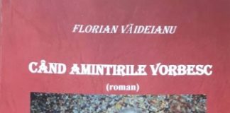 „Când amintirile vorbesc” este noul roman al scriitorului gorjean Florian Văideianu
