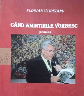 „Când amintirile vorbesc” este noul roman al scriitorului gorjean Florian Văideianu