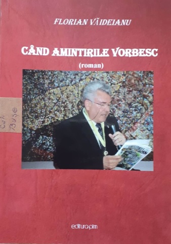 „Când amintirile vorbesc” este noul roman al scriitorului gorjean Florian Văideianu