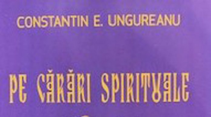 Profesorul Constantin E. Ungureanu, la o nouă apariție editorială: ,,Pe cărări spirituale. Evocări”