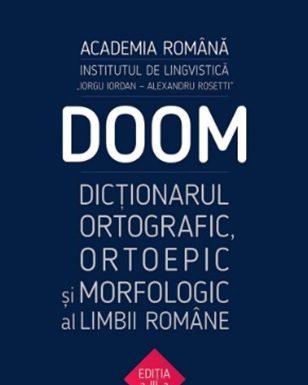 De ziua Limbii Române – Răsfoind prin “Dicționarul ortografic, ortoepic și morfologic al limbii române”, Ediția a III-a (DOOM3)