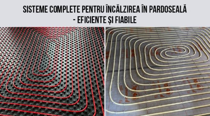 Sisteme complete pentru încălzirea în pardoseală – eficiente și fiabile