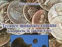 Semnal editorial: ”Tezaure monetare romane descoperite în județul Gorj”, autor – dr. Vasile Marinoiu