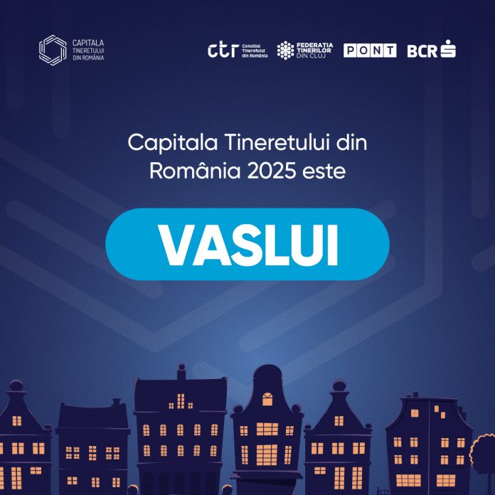 Vizual_Vaslui Capitala Tineretului din România în 2025