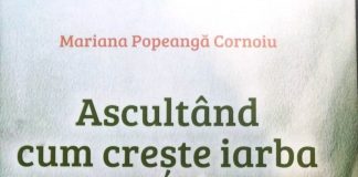 MARIANA POPEANGĂ CORNOIU – “Ascultând cum crește iarba”