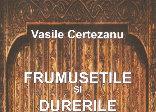 Cronica de carte – Frumuseţile şi durerile unei vieţi (Poezii) de Vasile Certezanu