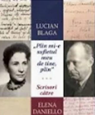 Importanța corespondenței lui Lucian Blaga cu Elena Daniello, cu familia Manta, a însemnărilor ultimei muze și ale fiicei sale, Helena-Rodica Daniello despre poetul „Corolei de minuni a lumii” (II)