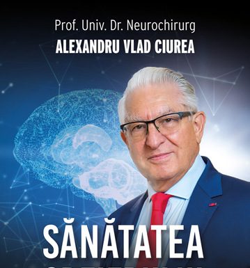 O carte deosebită despre „Sănătatea creierului pe înțelesul tuturor”, de academicianul Alexandru-Vlad Ciurea