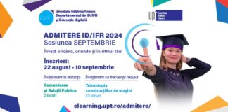 Admitere ID/IFR 2024 sesiunea SEPTEMBRIE la Universitatea Politehnica Timișoara: Ultimele locuri la distanță și cu frecvență redusă 22 august – 10 septembrie