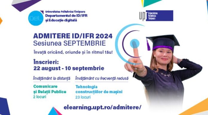 Admitere ID/IFR 2024 sesiunea SEPTEMBRIE la Universitatea Politehnica Timișoara: Ultimele locuri la distanță și cu frecvență redusă 22 august – 10 septembrie