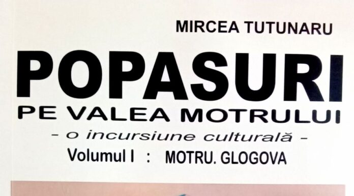 Mircea Tutunaru: Popasuri pe Valea Motrului – o incursiune culturală – Volumul I: Motru, Glogova, Editura Pim, Iaşi, 2024