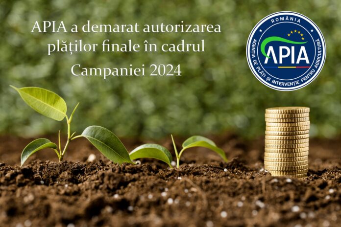 APIA a demarat autorizarea plăților finale în cadrul Campaniei 2024