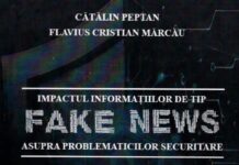 Semnal editorial: ”Impactul informațiilor de tip fake news asupra problematicilor de securitate” – de Cătălin Peptan și Flavius Cristian Marcău