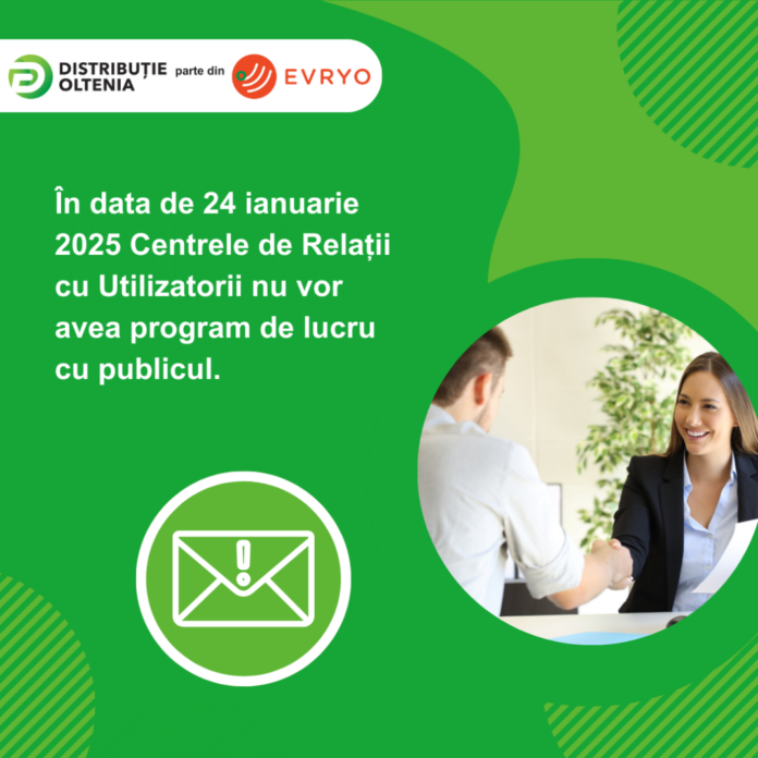 Centrele de Relaţii cu Clienţii Distribuţie Oltenia nu vor lucra pe 24 ianuarie