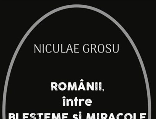 1. Nicolae Grosu -“Românii între blesteme și miracole – o abordare istorico-sociologică, o carte elogiată în cel mai înalt grad, numai cu superlative absolute – Dualitatea etnogenetică