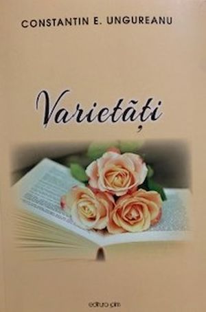 Semnal editorial: Profesorul și scriitorul gorjean, Constantin E. Ungureanu, scoate la iveală noile sale ”Varietăți” literare