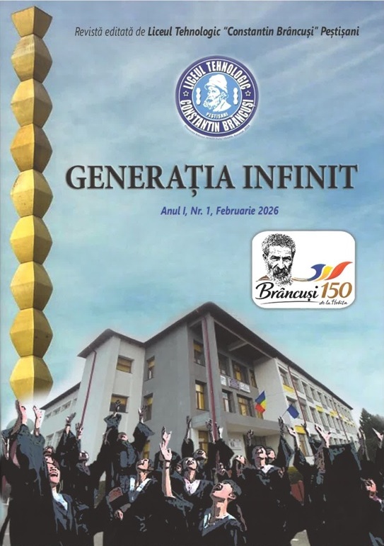 „Generația Infinit” – revista Liceului Tehnologic „Constantin Brâncuși” Peștișani, lansată în ziua aniversării a 150 de ani de la nașterea marelui sculptor