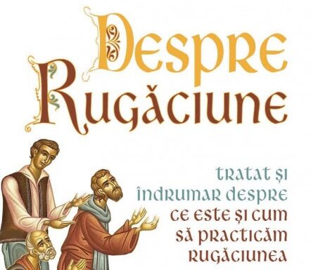 Despre Rugăciune în vremea Postului Mare – Pentru cei dăruiţi de către Dumnezeu cu har, prin ceea ce s-a dorit a fi terapia rugăciunii sau sacroterapia