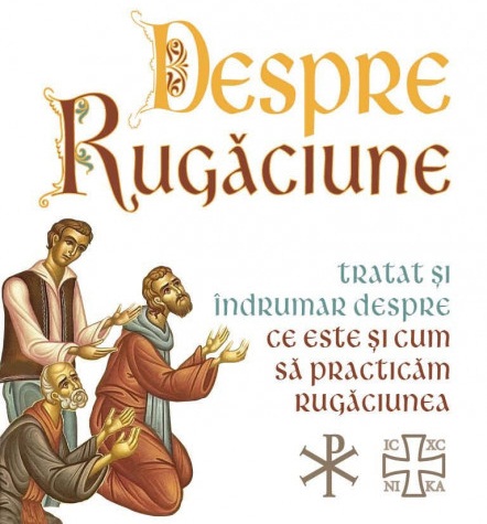 Despre Rugăciune în vremea Postului Mare – Pentru cei dăruiţi de către Dumnezeu cu har, prin ceea ce s-a dorit a fi terapia rugăciunii sau sacroterapia