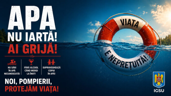 A început Campania ,,APA NU IARTĂ, AI GRIJĂ!”
