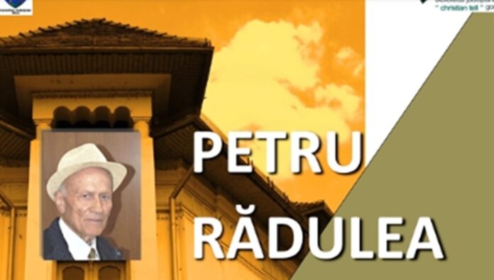 IN MEMORIAM Petru Rădulea – o culme de viață trăită cu intensitate și în deplină moralitate