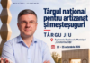 Târgul național pentru artizanat și meșteșuguri va avea loc în Târgu Jiu